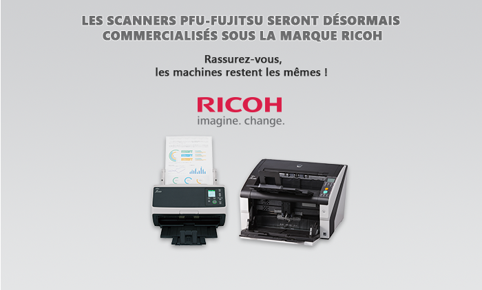 Les Scanners Fujitsu seront désormais commercialisés sous la marque RICOH